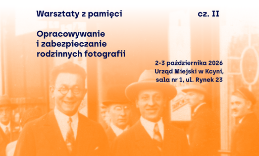 Zdjęcie do WARSZTATY Z PAMIĘCI JUŻ W NAJBLIŻSZY WEEKEND W KCYNI