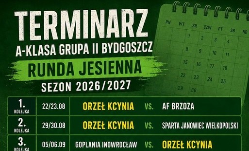 Zdjęcie do Terminarz rundy jesiennej 2026/2027, w kt&oacute;rej grać będzie Orzeł Kcynia