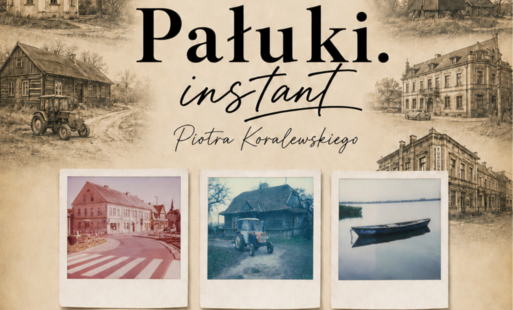 Zdjęcie do Zapraszamy na wystawę fotografii natychmiastowej &bdquo;Pałuki. instant&rdquo;. &nbsp;